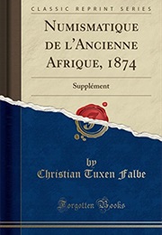 Numismatique De L'ancienne Afrique, 1874: Supplément (Classic Reprint) (Christian Tuxen Falbe)