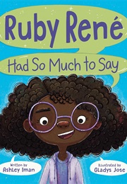 Ruby René Had So Much to Say (Ashley Iman)