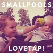 Smallpools - Lovetap!