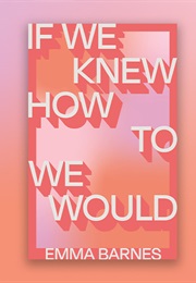 If We Knew How to We Would (Barnes)