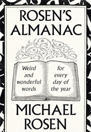 Rosen's Almanac: Weird and Wonderful Words for Every Day of the Year (Michael Rosen)