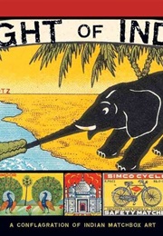 Light of India: A Conflagration of Indian Matchbox Art (Warren Dotz)