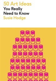 50 Art Ideas You Really Need to Know (Susie Hodge)