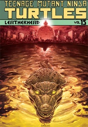 Teenage Mutant Ninja Turtles, Vol. 15: Leatherhead (Tom Waltz, Mateus Santolouco, Dave Wachter)