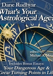 What's Your Astrological Age (Dane Rudhyar)