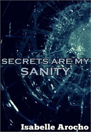 Secrets Are My Sanity (Isabelle Aocho)
