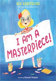 I Am a Masterpiece! (Mia Armstrong)
