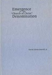 The Emergence of the Church of Christ Denomination (David Edwin Harrell Jr.)
