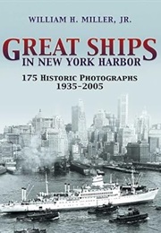 Great Ships in New York Harbor: 175 Historic Photographs, 1935-2005 (Dover Maritime) (William H. Miller)