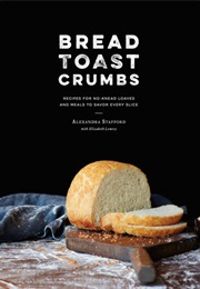 Bread, Toast, Crumbs (Alexandra Stafford)