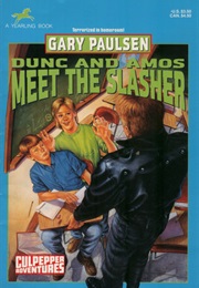 Dunc and Amos Meet the Slasher (Gary Paulsen)