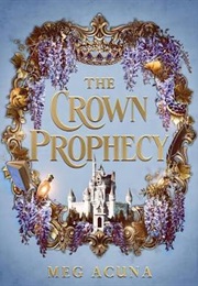 The Crown Prophecy (Meg Acuna)