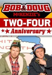 Bob & Doug McKenzie's Two-Four Anniversary (2007)