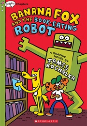 Banana Fox and the Book-Eating Robot (James Kochalka)