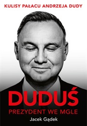 Duduś. Prezydent We Mgle (Jacek Gądek)