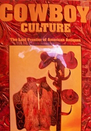 Cowboy Culture : The Last Frontier of American Antiques (Michael Friedman)