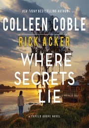 Where Secrets Lie (Colleen Coble, Rick Acker)