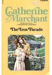 The Iron Facade (Catherine Cookson as Catherine Marchant)