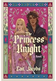 The Princess Knight (Cait Jacobs)