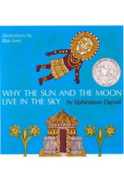 Why the Sun and the Moon Live in the Sky (Elphinstone Dayrell       Ill. Blair Lent)