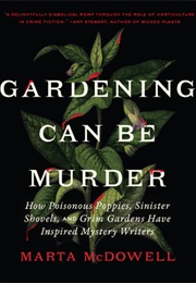 Gardening Can Be Murder (Marta Mcdowell)
