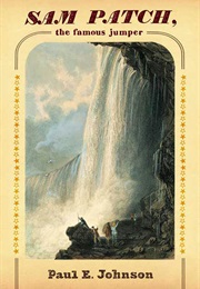 Sam Patch: The Famous Jumper (Paul E. Johnson)
