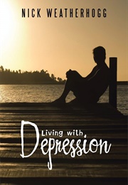 Living With Depression (Nick Weatherhogg)