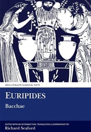 Bacchae (Euripides (Trans. Richard Seaford))