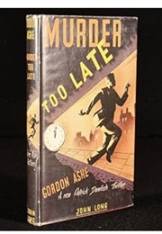 Murder Too Late (John Creasey as Gordon Ashe)