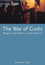 The War of Gods: Religion and Politics in Latin America (Michael Löwy)