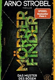 Das Muster Des Bösen / Mörderfinder Bd. 5 (Arno Strobel)