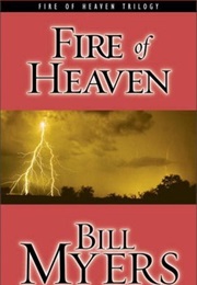 Fire of Heaven (Fire of Heaven, #3) (Bill Myers)