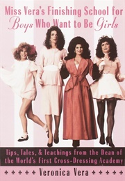 Miss Vera's Finishing School for Boys Who Want to Be Girls (Veronica Vera)
