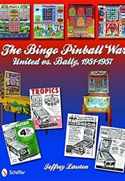 The Bingo Pinball War United vs. Bally, 1951-1957 (Jeffrey Lawton)