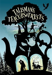 Talismans, Teacups and Trysts (K. Starling)