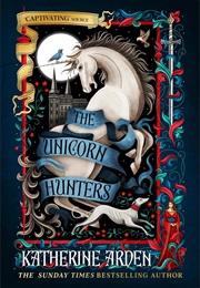 The Unicorn Hunters (Katherine Arden)