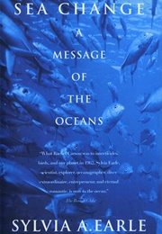 Sea Change: A Message of the Oceans (Sylvia Earle)