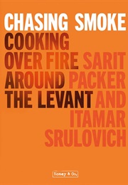 Chasing Smoke: Cooking Over Fire Around the Levant (Sarit Packer)
