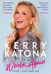 Whole Again: Love, Life and Me (Kerry Katona)