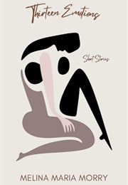 Thirteen Emotions (Melina Maria Morry)