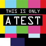 This Is Only a Test