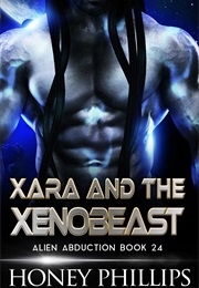 Xara and the Xenobeast (Honey Phillips)