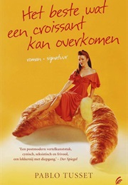 Het Beste Wat Een Croissant Kan Overkomen (Pablo Tusset)