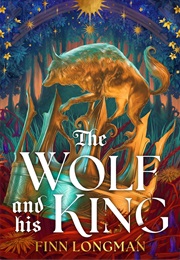 The Wolf and His King (Finn Longman)
