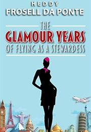 The Glamour Years of Flying as a Stewardess (Heddy Frosell Da Ponte)