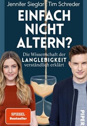 Einfach Nicht Altern? (Jennifer Sieglar; Tim Schreder)