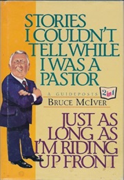 Stories I Couldn't Tell While I Was a Pastor (Bruce McIver)