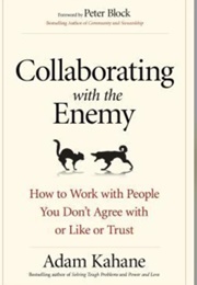 Collaborating With the Enemy (Adam Kahane)