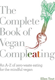The Complete Book of Vegan Compleating (Ellen Tout)