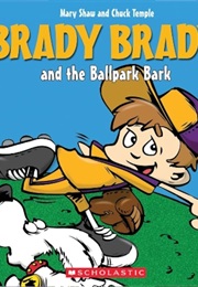 Brady Brady and the Ballpark Bark (Mary Shaw, Chuck Temple)